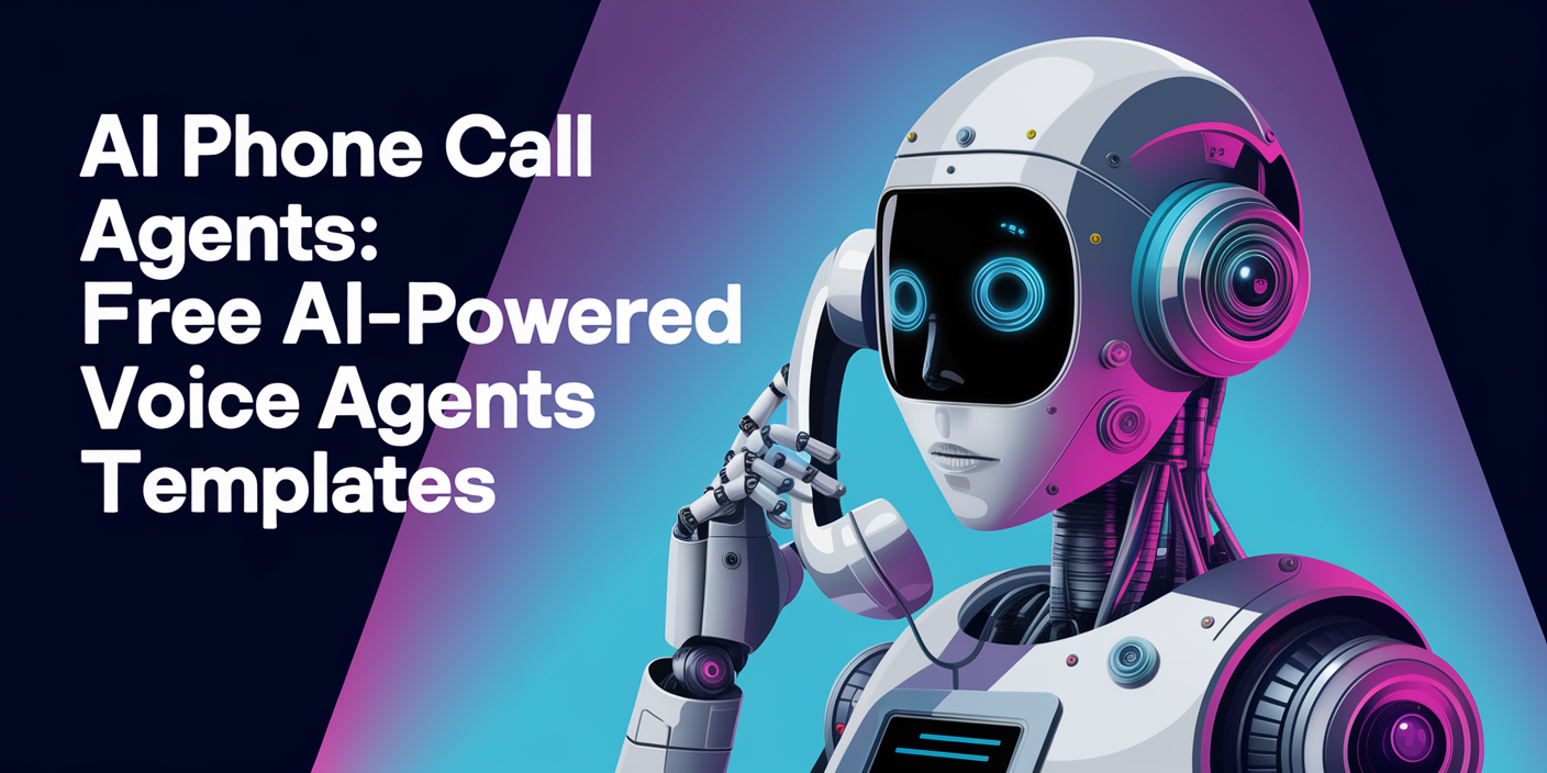 AI Phone Call Agents: FREE AI-Powered Voice Agents Templates