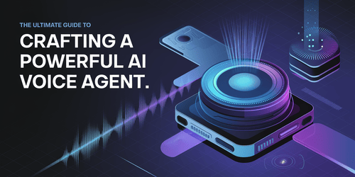 The Ultimate Guide to Crafting a Powerful AI Voice Agent