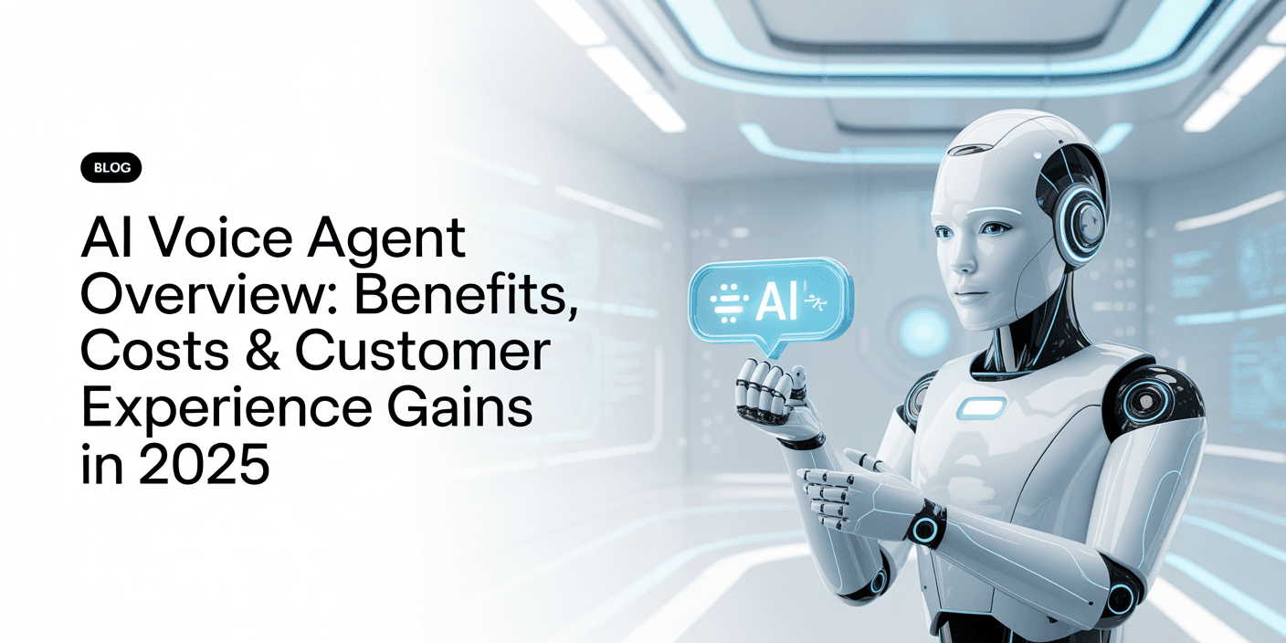AI Voice Agent Overview: Benefits, Costs & Customer Experience Gains in 2025