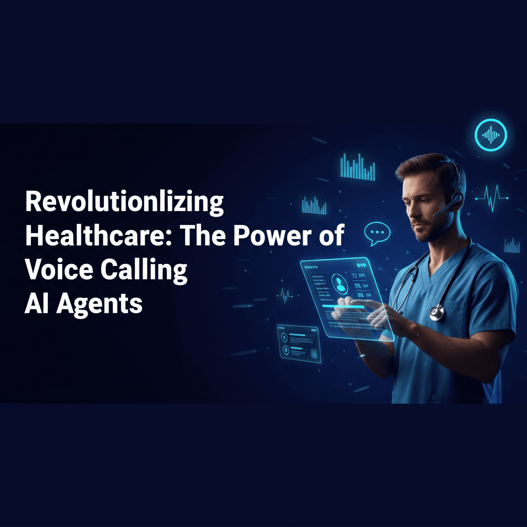 Revolutionizing Healthcare: The Power of Voice Calling AI Agents