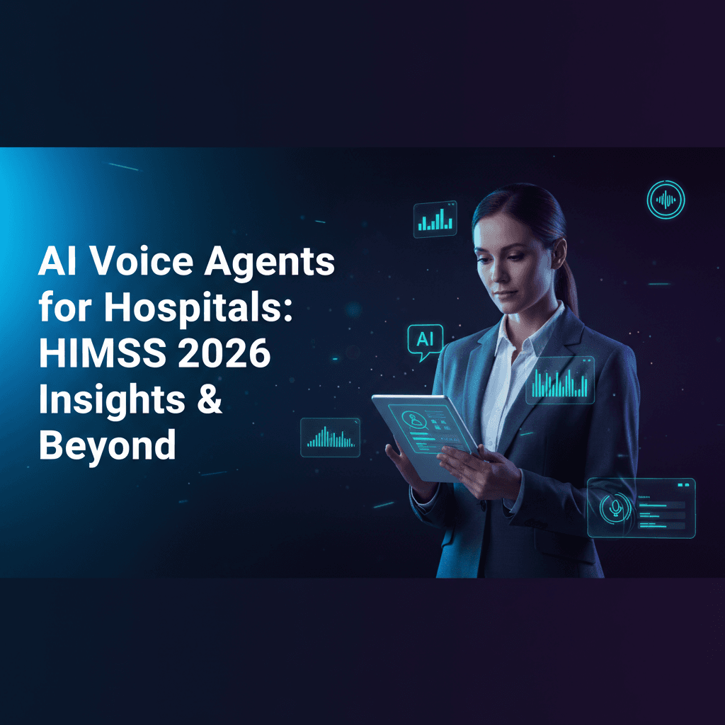 AI Voice Agents for Hospitals: HIMSS 2026 Insights & Beyond
