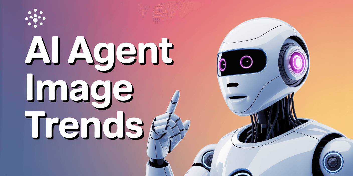 AI Agent Image Trends. What Businesses Need to Know to Stay Ahead