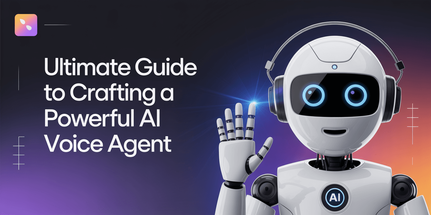 The Ultimate Guide to Crafting a Powerful AI Voice Agent